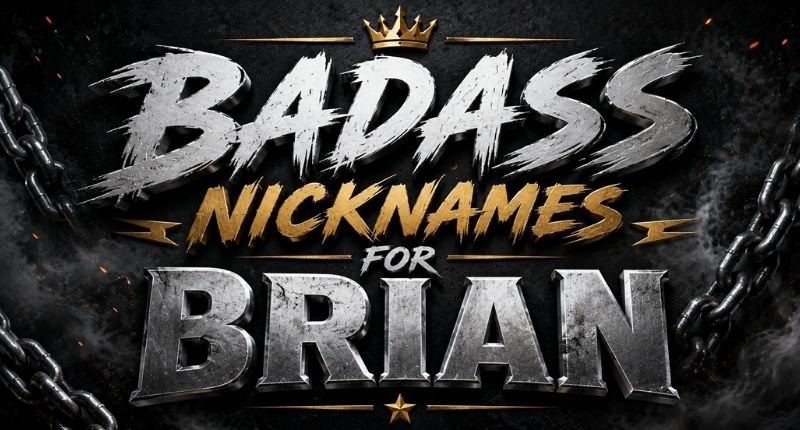 Badass Nicknames for Brian