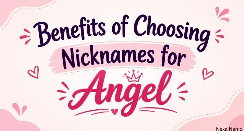 A pink and purple decorative graphic about the benefits of choosing Cute & Unique Nicknames for Angel