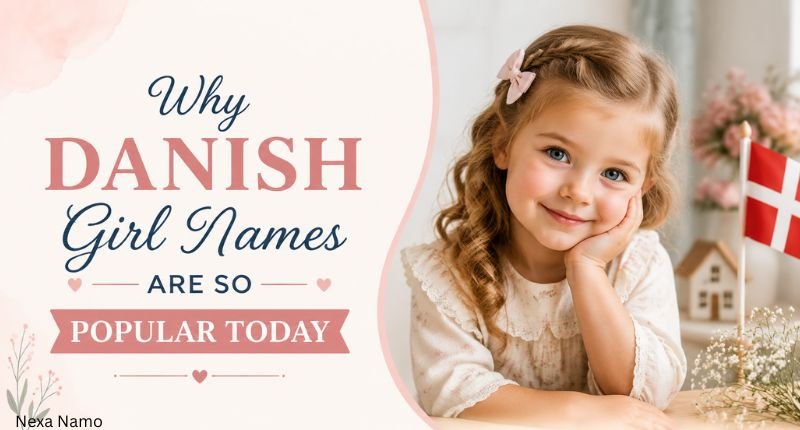 Why Danish Girl Names Are So Popular Today – Cute Scandinavian girl with Danish naming traditions