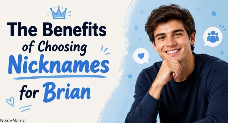 The Benefits of Choosing Nicknames for Brian