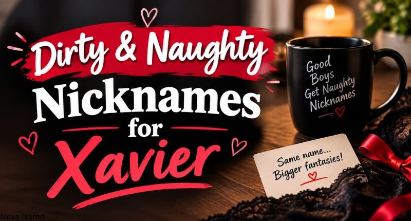 Dirty and Naughty Nicknames for Xavier featuring playful, cheeky, and fun nickname ideas