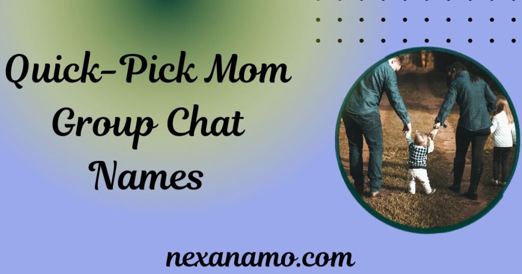 quick pick Mom Group Chat Names